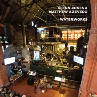 Glenn Jones / Matthew Azevedo/Waterworks