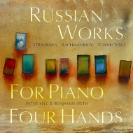 Duo-piano Classical/Russian Works For Piano 4 Hands-stravinsky Rachmaninov Tchaikovsky： Peter Hill