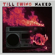 Till Ewing/Naked (Ltd)