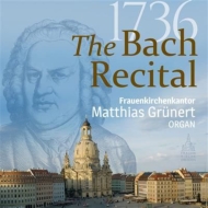 バッハ（1685-1750）/The 1736 Bach Recital-organ Works： Grunert