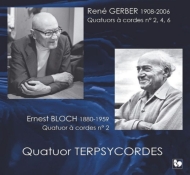 Gerber Rene (1908-2008)/String Quartet 2 4 6 ： Quatuor Terpsycordes +bloch： String Quartet 2