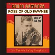Curio Cowboys/Rose Of Old PawneeF Songs Of Fred Rose