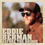 Eddie Berman/Before The Bridge