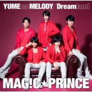 MAG!CPRINCE/Yume No Melody / Dreamland (+dvd)(Ltd)