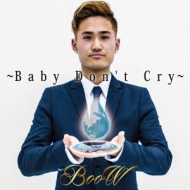 Baby Don`t Cry