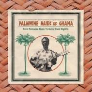 Palmwine Music Of Ghana