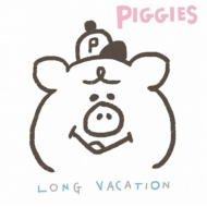 piggies/Long Vacation