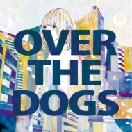 OVER THE DOGS/Over The Dogs