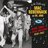 Mac Rebennack / Dr John/Good Times In New Orleans 1958-62 (180g)