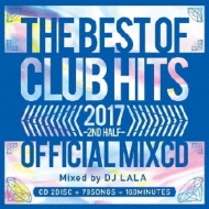DJ LALA/2017 The Best Of Club Hits 2nd Half -official Mixcd-