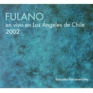 Fulano (Rock)/Live In Los Angeles Chile 2002