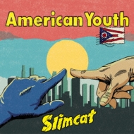 Slimcat/American Youth