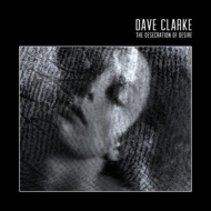 Dave Clarke/Desecration Of Desire