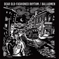 BALLADMEN/Dear Old-fashioned Rhythm