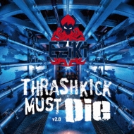 Various/Thrashkick Must Die V2.0