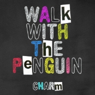 Walk With The Penguin/Charm (Pps)
