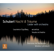 Nacht & Traume -Lieder with Orchestra : Laurence Equilbey / Insula Orchestra, Accentus, Lehmkuhl, Barbeyrac