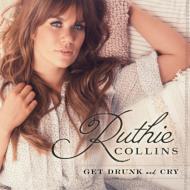 Ruthie Collins/Get Drunk  Cry