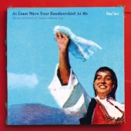 Saz'iso/At Least Wave Your Handkerchief At Me： The Joys ＆ Sorrows Of Southern Albanian Song