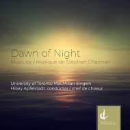Dawn Of Night-choral Works: Apfelstadt / Univ Of Toronto Macmillan Singers