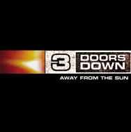 3 Doors Down/Away From The Sun