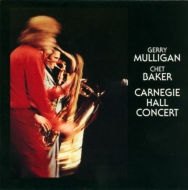 Gerry Mulligan / Chet Baker/Carnegie Hall Concert