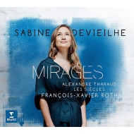 Mirages -French Arias : Sabine Devieilhe(S)Francois-Xavier Roth / Les Siecles, Tharaud(P)