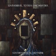 Universal Totem Orchestra/Mathematical Mother