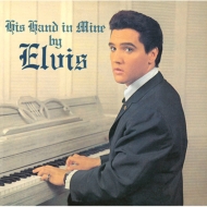 Elvis Presley/His Hand In Mine Τդ뤵