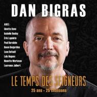 Dan Bigras/Le Temps Des Seigneurs 25 Ans / 25 Chansons