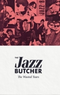 Jazz Butcher/Wasted Years
