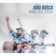 Joao Bosco/Mano Que Zuera