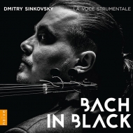 Bach in Black : Dmitry Sinkovsky(Vn, CT)La Voce Strumentale
