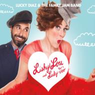 Lucky Diaz / The Family Jam Band/Lishy Lou  Lucky Too