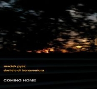 Maciek Pysz / Daniele Di Bonaventura/Coming Home