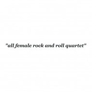All Female Rock & Roll Quartet