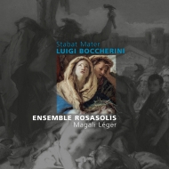 ボッケリーニ（1743-1805）/Stabat Mater： Leger(S) Ensemble Rosasolis +string Quintet