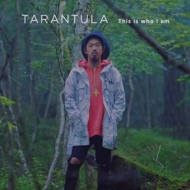 TARANTULA/This Is Who I Am