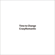 CrazyRomantic/Time To Change