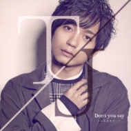 TJ/Don't You Say いまはもう・・・。