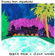 Richard From Milwaukee/Break Free  Clear Water