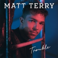 Matt Terry/Trouble