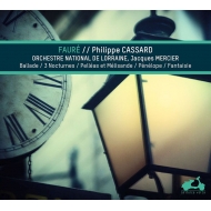 Ballade, Fantasy, Pelleas et Melisande, etc : Philippe Cassard(P)Mercier / Lorraine National Orchestra
