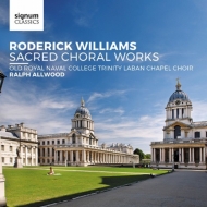 ウィリアムズ、ロデリック（1965-）/Sacred Choral Works： Allwood / Old Royal Naval College Trinity Laban Chapel Cho