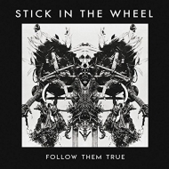 Stick In The Wheel/Follow Them True
