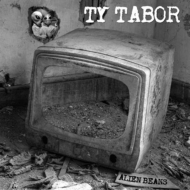 Ty Tabor/Alien Beans