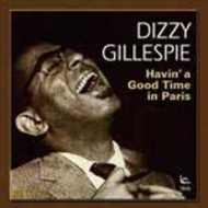 Dizzy Gillespie/Havin'A Good Time In Paris (Rmt)(Ltd)
