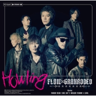 FLOW  GRANRODEO/Howling (+dvd)(Ltd)