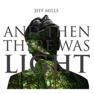 Jeff Mills/ǲ  ɥȥå And Then There Was Light