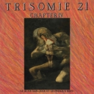 Trisomie 21/Chapter IV